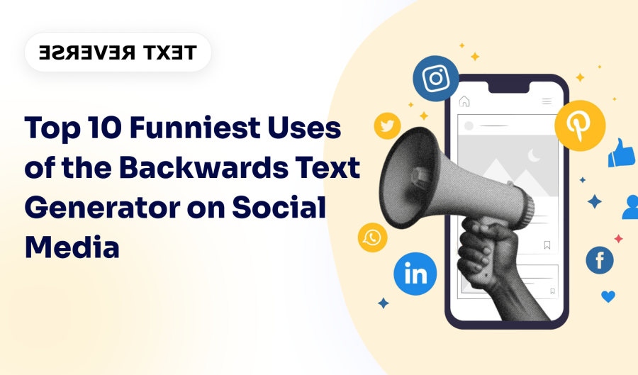 Top 10 Funniest Uses of the Backwards Text Generator on Social Media
